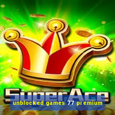 unblocked games 77 premium